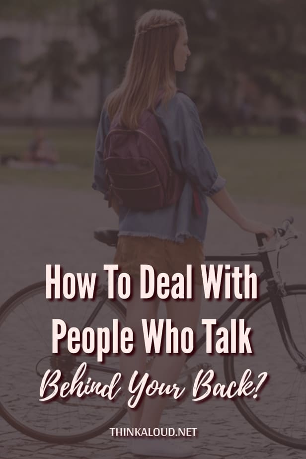 How To Deal With People Who Talk Behind Your Back?