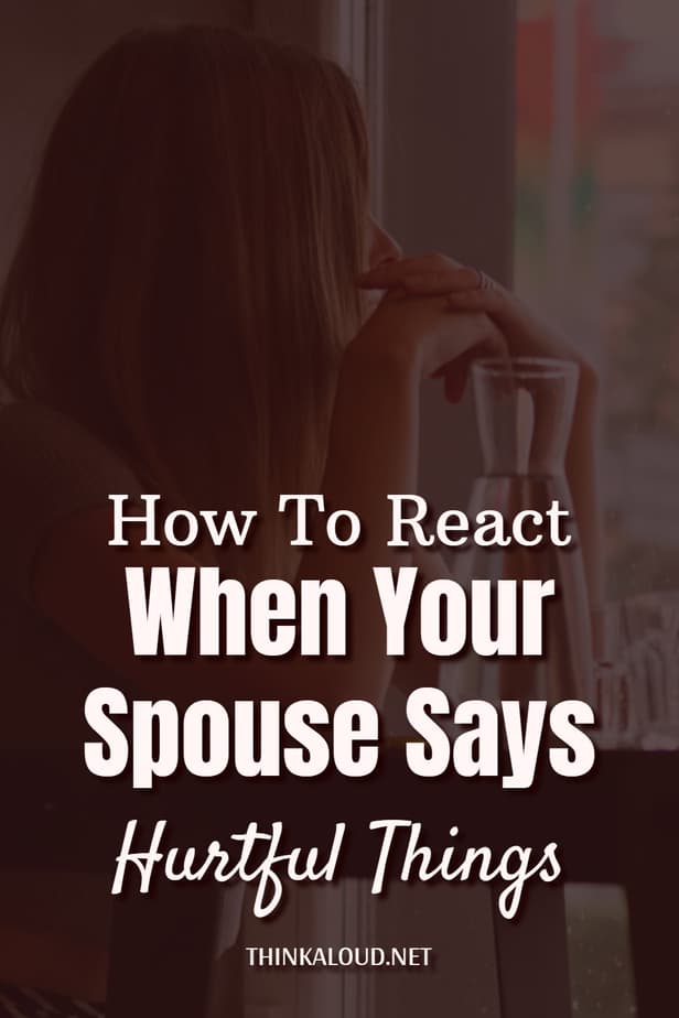 How To React When Your Spouse Says Hurtful Things
