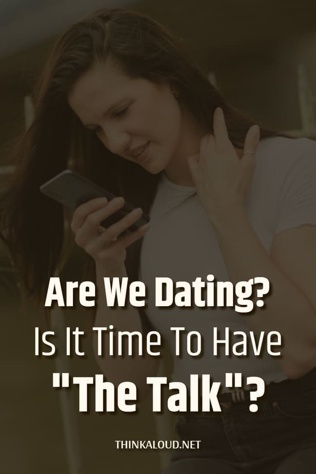 Are We Dating? Is It Time To Have "The Talk"?