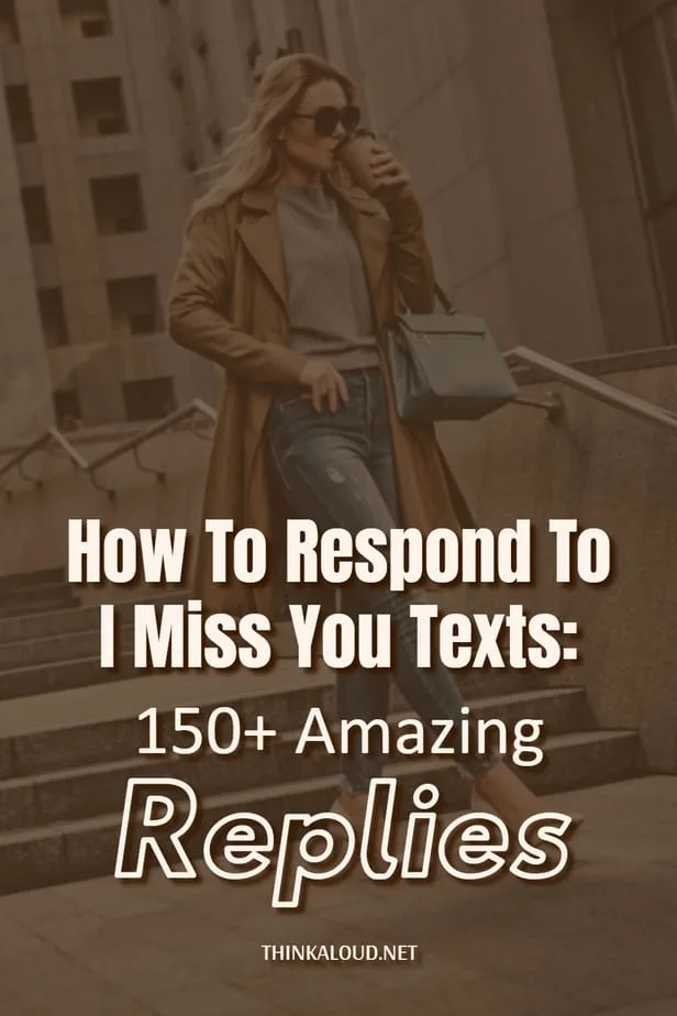 How To Respond To I Miss You Texts: 150+ Amazing Replies