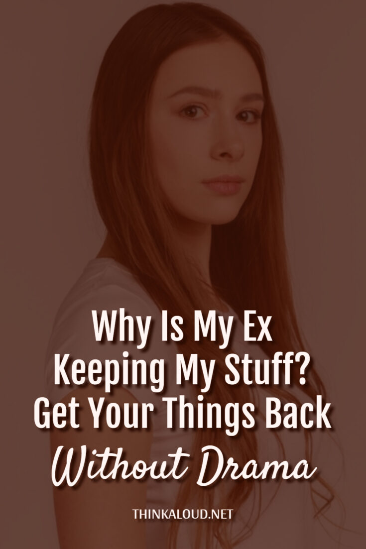 why-is-my-ex-keeping-my-stuff-get-your-things-back-without-drama