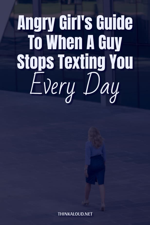 Guida della ragazza arrabbiata a quando un ragazzo smette di mandarti messaggi ogni giorno