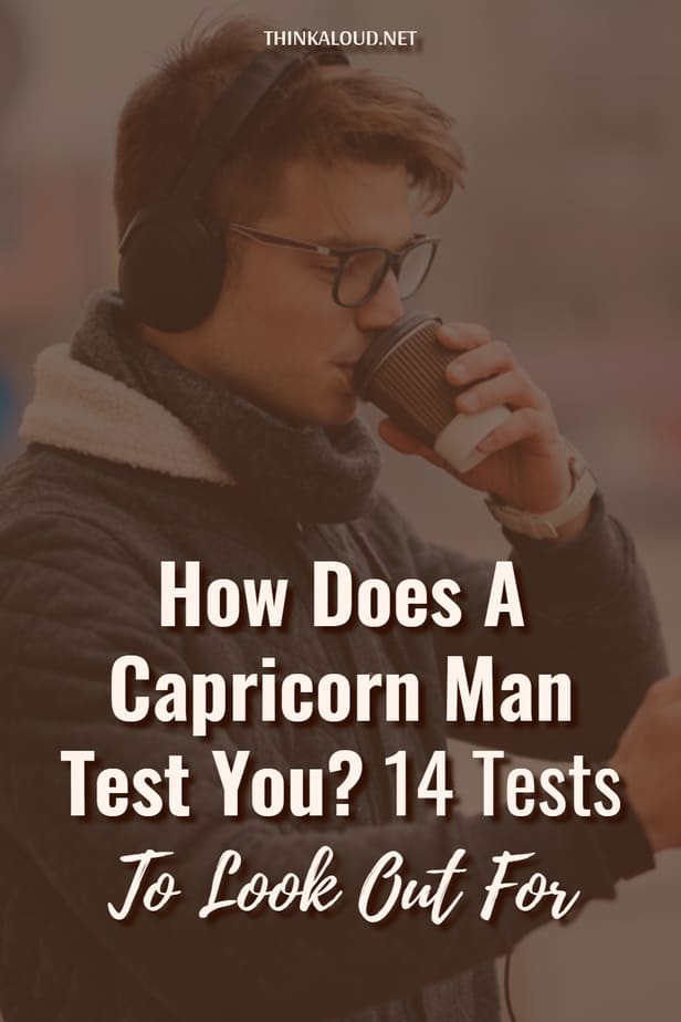 Come ti mette alla prova un uomo Capricorno? 14 test da tenere d'occhio