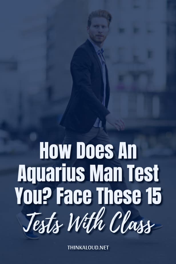 Come ti mette alla prova un uomo Acquario? Affronta questi 15 test con classe