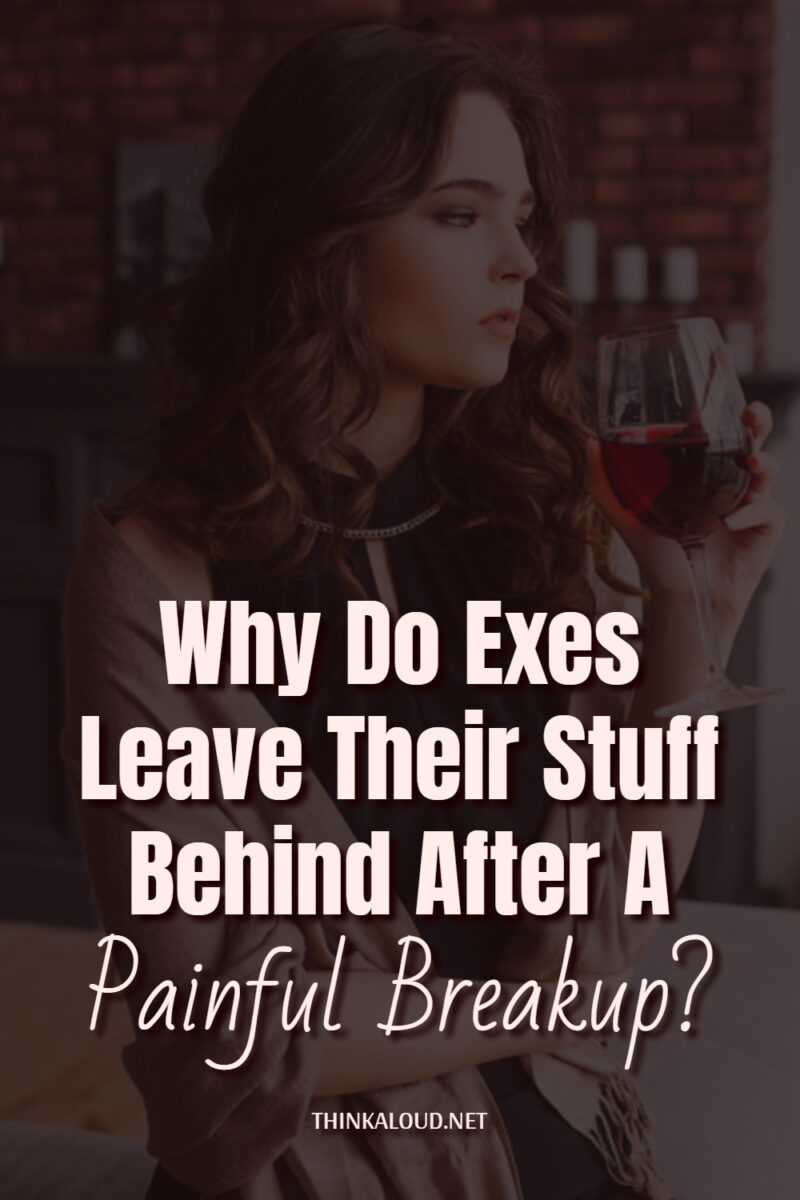 Why Do Exes Leave Their Stuff Behind After A Painful Breakup?
