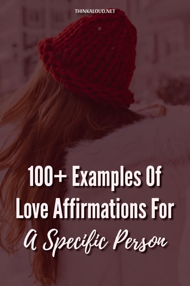 100+ Examples Of Love Affirmations For A Specific Person