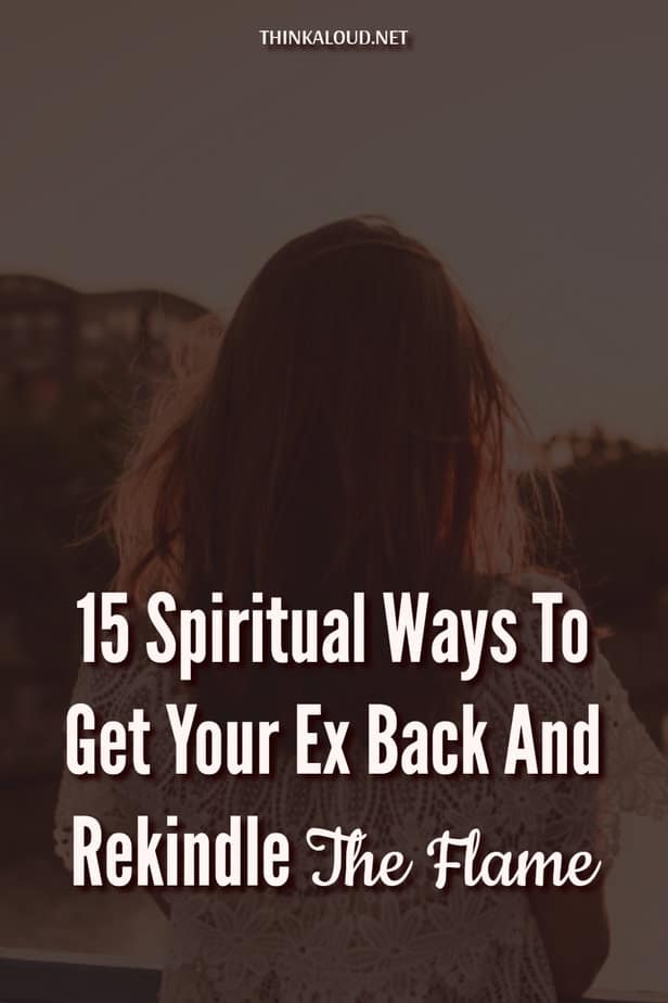 15 modi spirituali per riconquistare il vostro ex e riaccendere la fiamma