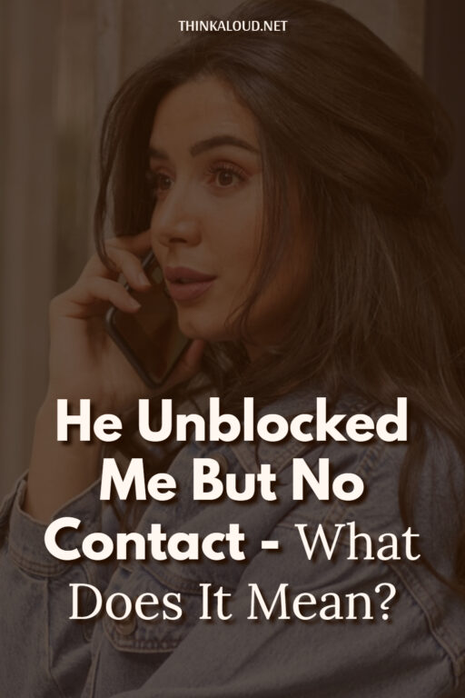 He Unblocked Me But No Contact What Does It Mean