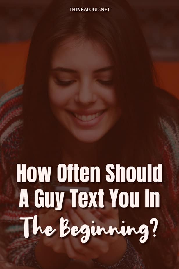 How Often Should A Guy Text You In The Beginning?