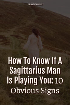 How To Know If A Sagittarius Man Is Playing You: 10 Obvious Signs