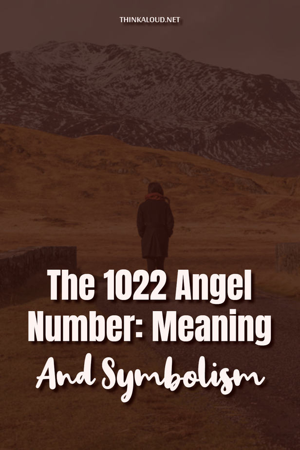 The 1022 Angel Number: Meaning And Symbolism