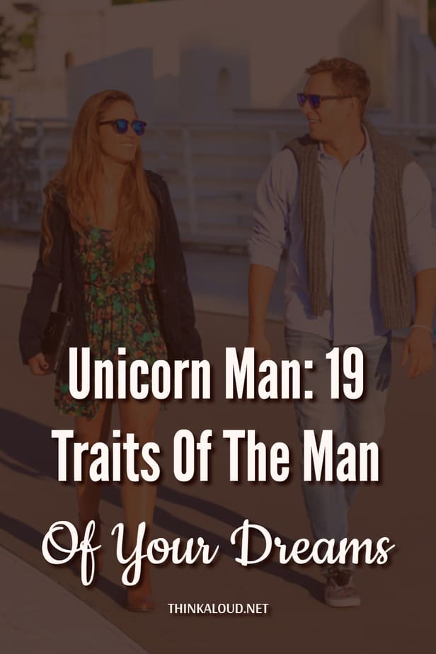 Unicorn Man: 19 Traits Of The Man Of Your Dreams