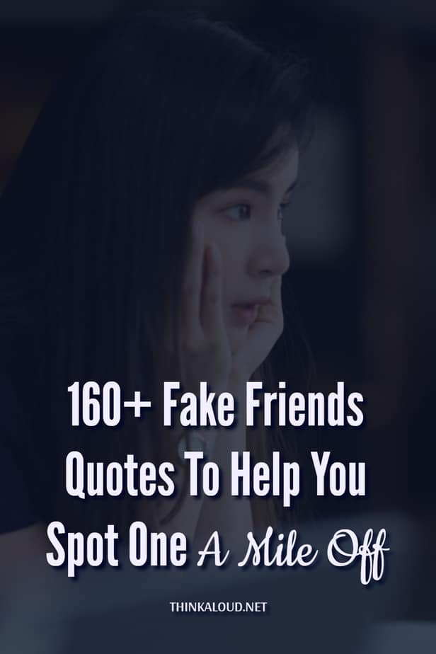 160+ Fake Friends Quotes To Help You Spot One A Mile Off
