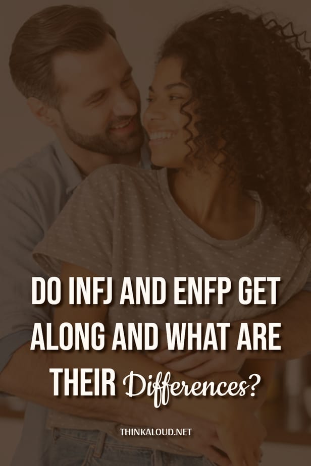 Do INFJ And ENFP Get Along And What Are Their Differences?