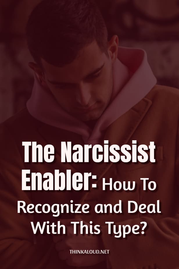 The Narcissist Enabler: How To Recognize and Deal With This Type?