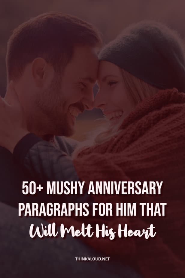 50+ Mushy Anniversary Paragraphs For Him That Will Melt His Heart
