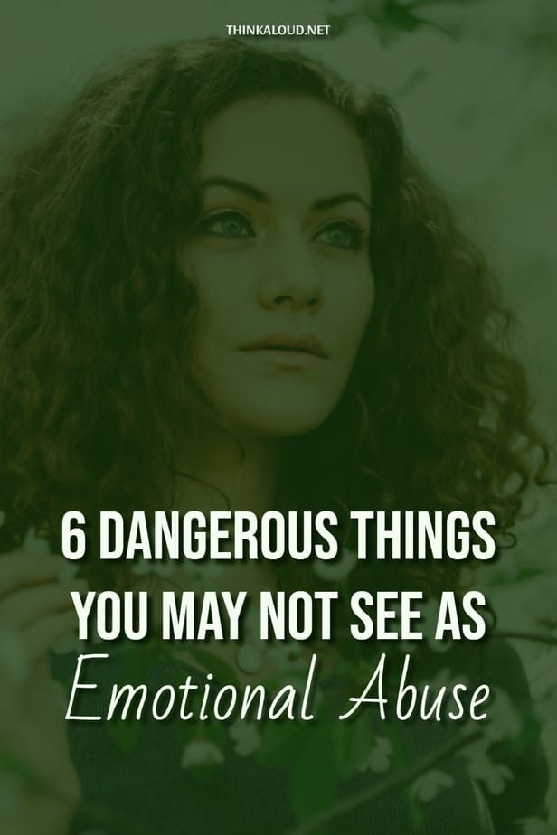 6 Dangerous Things You May Not See As Emotional Abuse