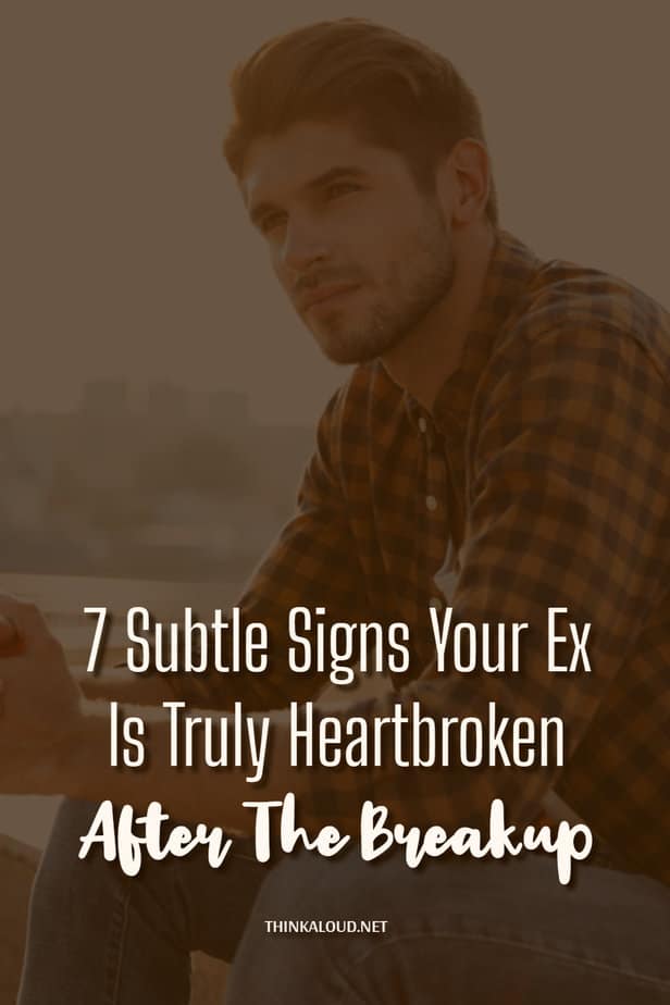 7 Subtle Signs Your Ex Is Truly Heartbroken After The Breakup