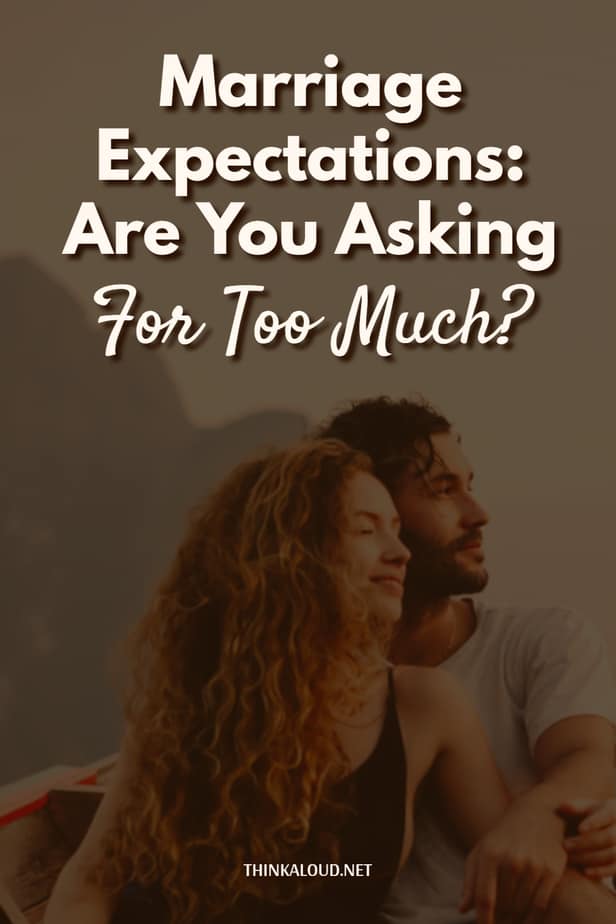 Marriage Expectations: Are You Asking For Too Much?