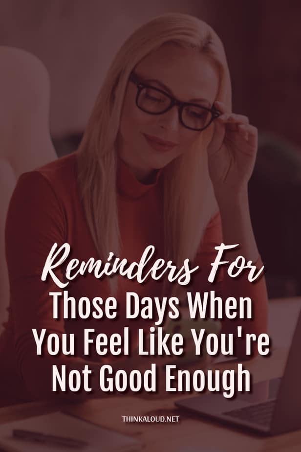 Reminders For Those Days When You Feel Like You're Not Good Enough