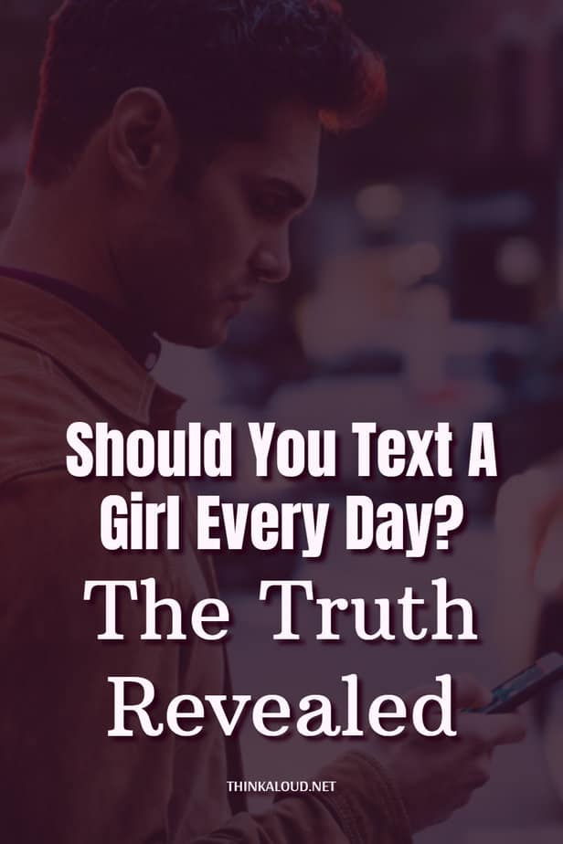 Should You Text A Girl Every Day? The Truth Revealed