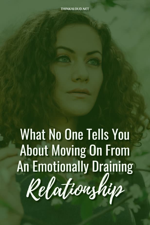 What No One Tells You About Moving On From An Emotionally Draining Relationship