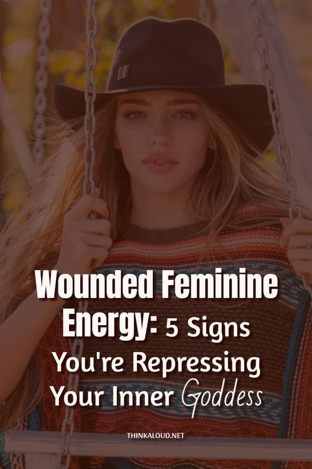 Wounded Feminine Energy: 5 Signs You're Repressing Your Inner Goddess