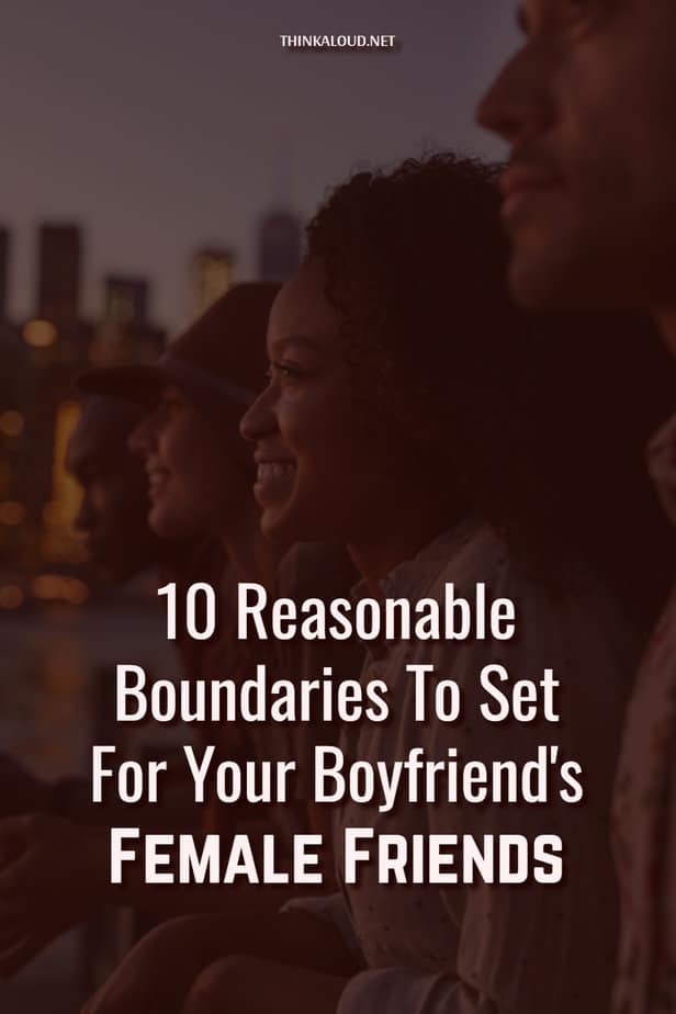 10 limiti ragionevoli da porre alle amiche del vostro ragazzo