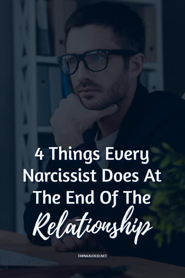 4 Things Every Narcissist Does At The End Of The Relationship