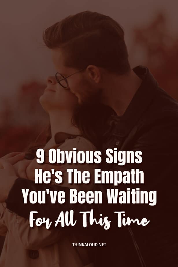 9 Obvious Signs He's The Empath You've Been Waiting For All This Time