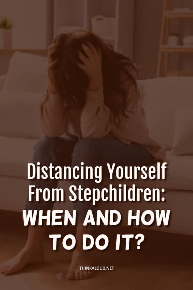 Distancing Yourself From Stepchildren: When And How To Do It?