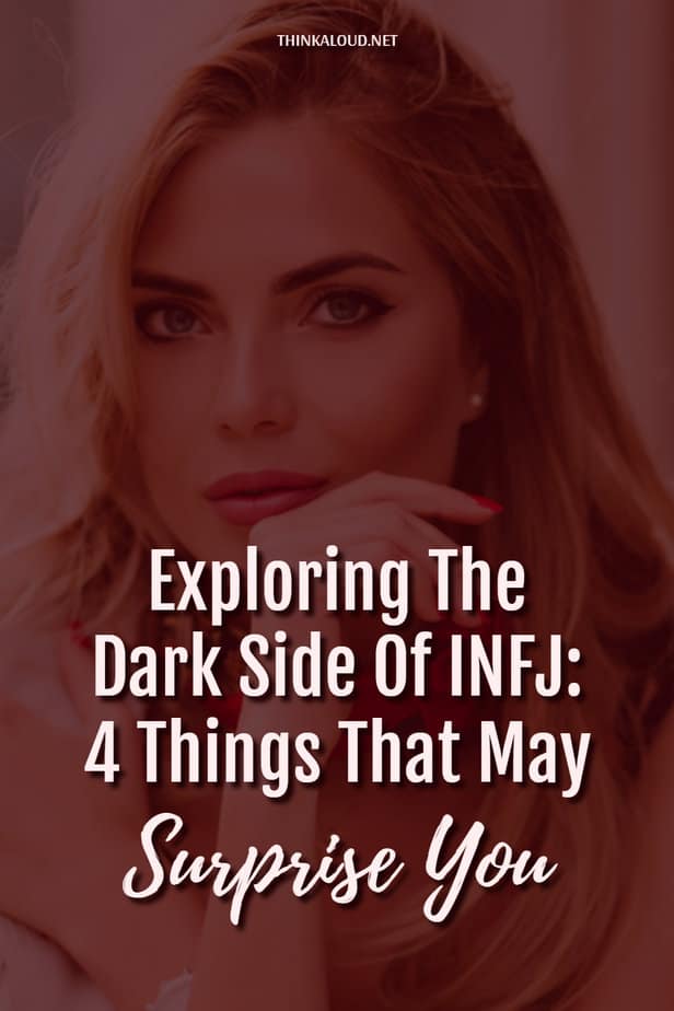 Esplorare il lato oscuro dell'INFJ: 4 cose che potrebbero sorprendervi