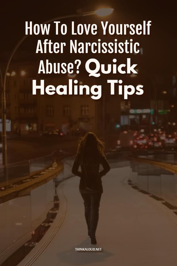 How To Love Yourself After Narcissistic Abuse? Quick Healing Tips