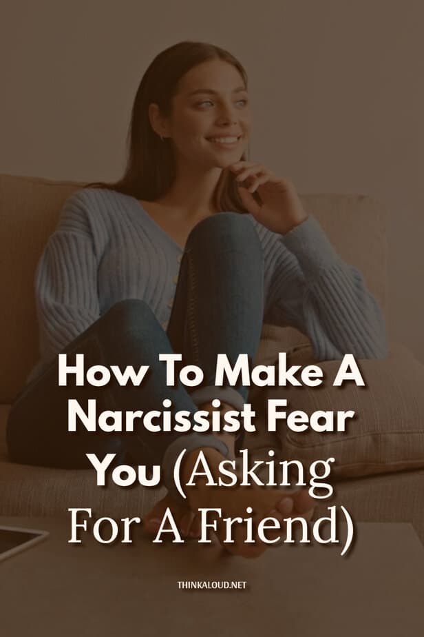 How To Make A Narcissist Fear You (Asking For A Friend)