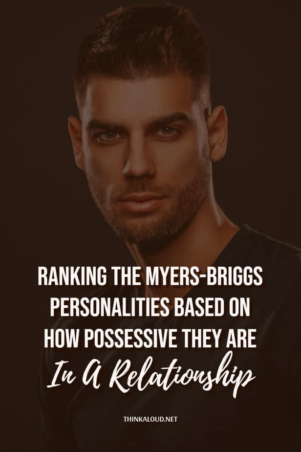 Classifica delle personalità Myers-Briggs in base al grado di possessività nelle relazioni di coppia