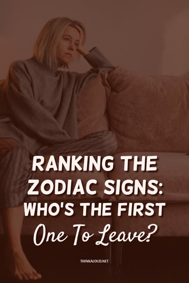 Ranking The Zodiac Signs: Who's The First One To Leave?