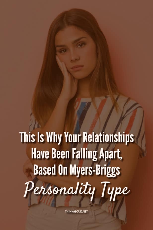 This Is Why Your Relationships Have Been Falling Apart, Based On Myers-Briggs Personality Type