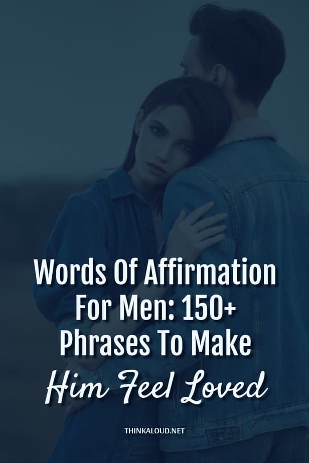 Parole di affermazione per gli uomini: oltre 150 frasi per farlo sentire amato
