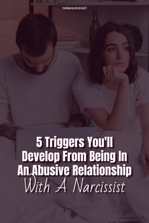5 Triggers You'll Develop From Being In An Abusive Relationship With A Narcissist