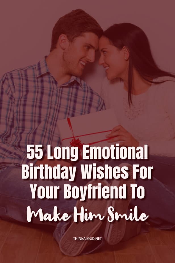 55 Long Emotional Birthday Wishes For Your Boyfriend To Make Him Smile