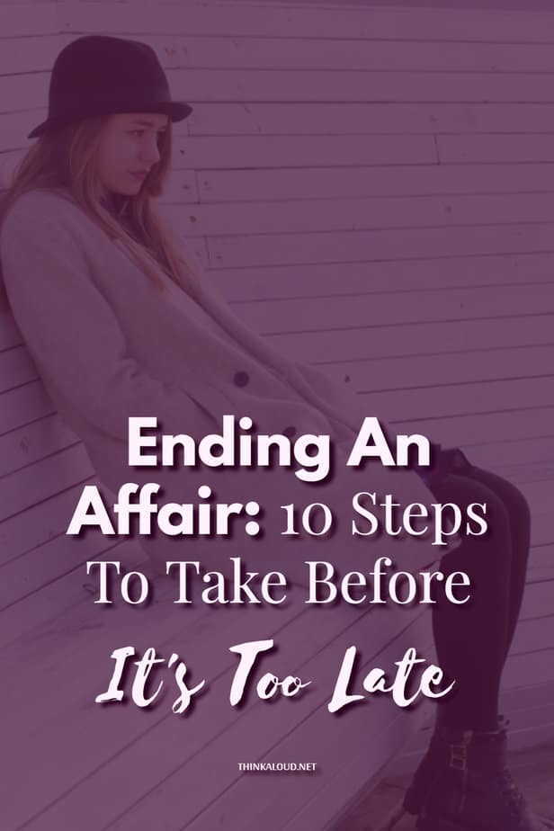 Ending An Affair: 10 Steps To Take Before It's Too Late