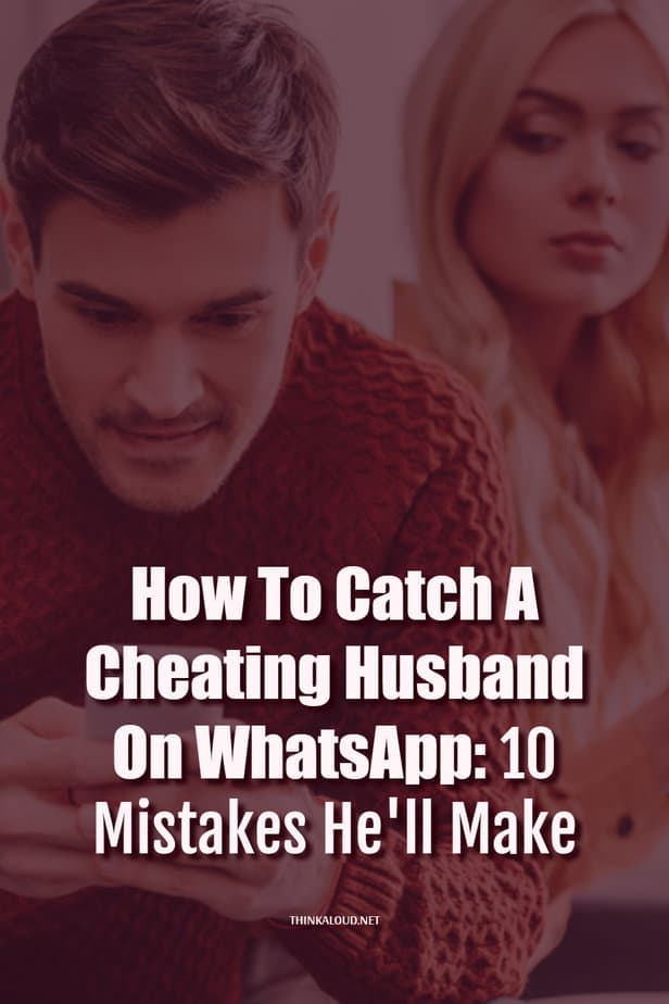 Come catturare un marito traditore su WhatsApp: 10 errori che farà