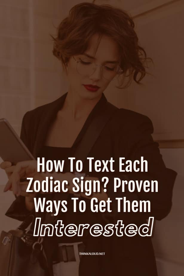 How To Text Each Zodiac Sign? Proven Ways To Get Them Interested