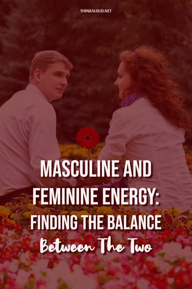 Masculine And Feminine Energy: Finding The Balance Between The Two