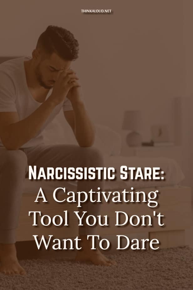 Narcissistic Stare: A Captivating Tool You Don't Want To Dare