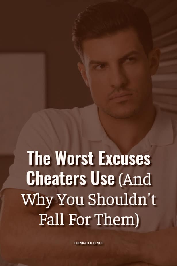 The Worst Excuses Cheaters Use (And Why You Shouldn't Fall For Them)