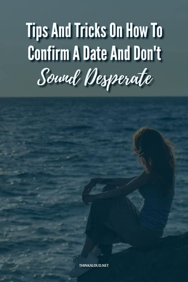 Tips And Tricks On How To Confirm A Date And Don't Sound Desperate
