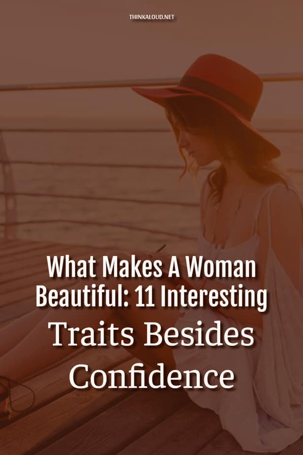 What Makes A Woman Beautiful: 11 Interesting Traits Besides Confidence