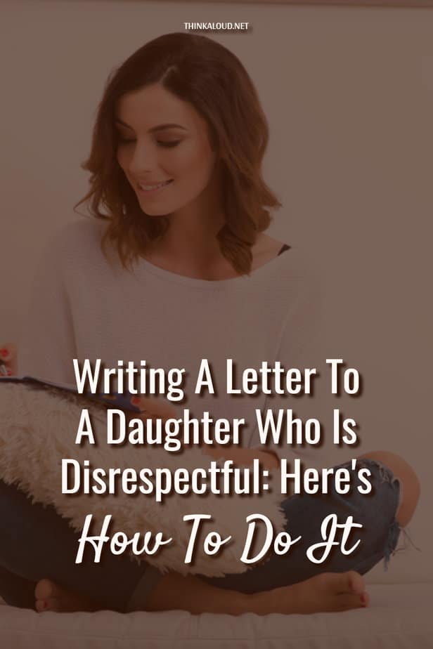 Writing A Letter To A Daughter Who Is Disrespectful: Here's How To Do It