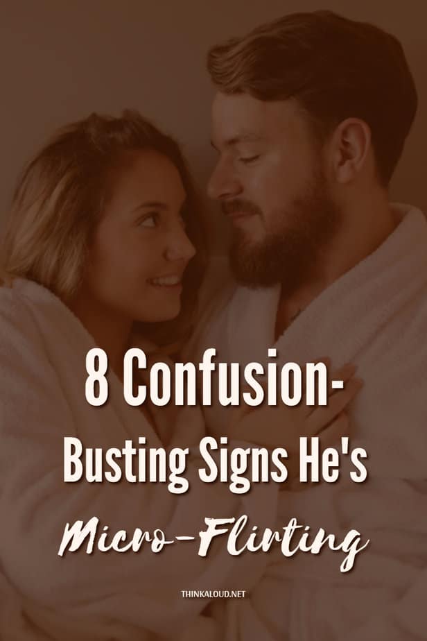 8 segni di confusione che fanno capire che sta micro-flirtando